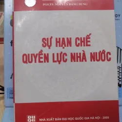 Sách: Sự hạn chế quyền lực Nhà Nước - TG: PGS TS Nguyễn Đăng Dung (B2)