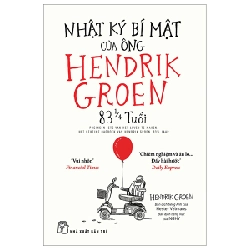 Nhật Ký Bí Mật Của Ông Hendrik Groen 83 1/4 Tuổi - Hendrik Groen