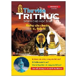 Thư Viện Tri Thức Dành Cho Học Sinh - Những Câu Chuyện Ly Kỳ, Thần Bí - Trương Ái 179133