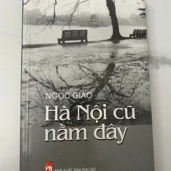Hà Nội Cũ nằm Đây - Ngọc Giao - Tùy bút/Văn hóa