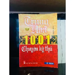 Trung Hoa 1001 Chuyện kỳ thú - Trần Phò LỊCH SỬ - CHÍNH TRỊ - TRIẾT HỌC VAVO0810