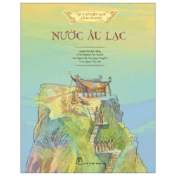 Lịch Sử Việt Nam Bằng Tranh - Nước Âu Lạc (Bìa Cứng) - Nguyễn Trung Tín, TRẦN YÊN THẾ (NGUYỄN ĐỨC HÒA), Tôn Nữ Quỳnh Trân, NGUYỄN THÙY LINH, Trần Bạch Đằng, Phan An