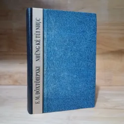 NHỮNG KẺ TỦI NHỤC - F.M.ĐÔXTÔIEPXKI