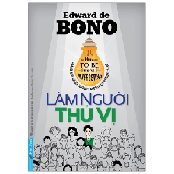 Làm Người Thú Vị - Edward De Bono