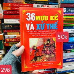 36 Mưu Kế Và Sử Thế - Tác giả:Trần Trường Minh - SỐ 298