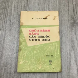 Chữa bệnh bằng cây thuốc vườn nhà - bác sĩ lê minh. 10a1