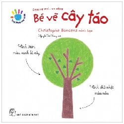 Tay Khéo Tay Xinh - Bé Vẽ Cây Táo (Sách In Mực Thiên Nhiên) (2018) - Christophe Boncens