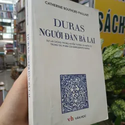 DURAS NGƯỜI ĐÀN BÀ LAI - CATHERINE BOUTHORS - PAILLART (HOÀNG CƯỜNG DỊCH)