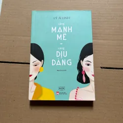 Càng mạnh mẽ càng dịu dàng - Lý Ái Linh