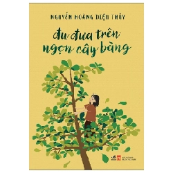 Đu Đưa Trên Ngọn Cây Bàng - Nguyễn Hoàng Diệu Thủy (Mới 100%) Truyện thiếu nhi, Nhã Nam - SÁCH ĐẠI HỌC
