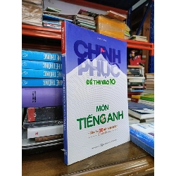 Chinh phục đề thi vào 10: môn Tiếng Anh - Dương Hương 304298