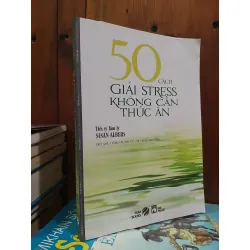 50 cách giải stress không cần thức ăn - Tiến sỹ Tâm lý Susan Albers