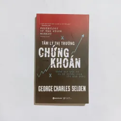 Tâm Lý Thị Trường Chứng Khoán - Thảm Họa Đầu Cơ Và Cuồng Loạn Của Đám Đông 