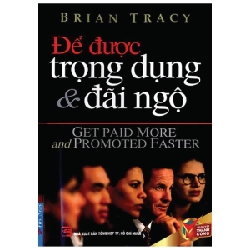 Để Được Trọng Dụng & Đãi Ngộ - Brian Tracy 293408