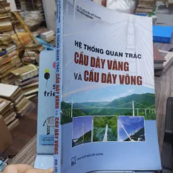 Sách: Hệ thống quan trắc cầu dây văng và cầu dây võng - TG: GS TS Nguyễn Viết Trung (KT) 738656