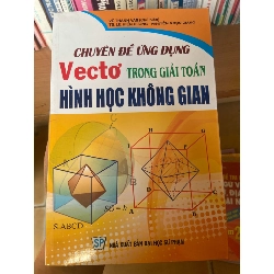 (Sách cũ SCGR) Chuyên Đề Ứng Dụng Vectơ Trong Giải Toán Hình Học Không Gian - Võ Thanh Văn, Lê Hiển Dương, Nguyễn Ngọc Giang 2010 Tham khảo - luyện thi VAVO-AK1T3 Blogmeo090426