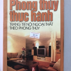 PHONG THUỶ THỰC HÀNH TRANG TRÍ NỘI NGOẠI THẤT THEO PHONG THUỶ - 300 trang , nxb: 2002