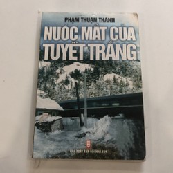 Tiểu thuyết Nước mắt của tuyết trắng của Phạm Thuận Thành