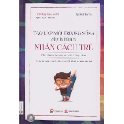 Tạo Lập Môi Trường Sống Định Hình Nhân Cách Trẻ - Dorothy Law Nolte, Rachel Harris, Hải Hà ASB.PO Oreka Blogmeo 230225