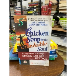 Chicken Soup for the Unsinkable Soul - Dành cho những tâm hồn không bao giờ gục ngã - Jack Canfield, Mark Victor Hansen