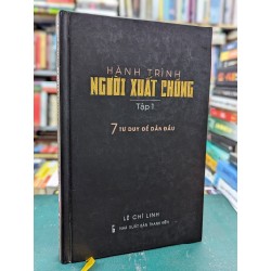 Hành Trình Người Xuất Chúng - 7 tư duy để dẫn đầu | Lê Chí Linh