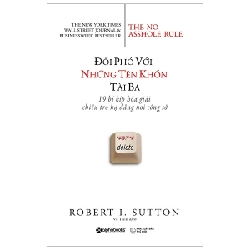 Đối Phó Với Những Tên Khốn Tài Ba - Robert I. Sutton 294735