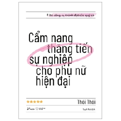 Cẩm Nang Thăng Tiến Sự Nghiệp Cho Phụ Nữ Hiện Đại - Thôi Thôi 282001