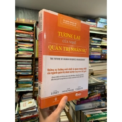 TƯƠNG LAI CỦA NGHỀ QUẢN TRỊ NHÂN SỰ - Mike Losey, Suse Meisinger, Dave Ulrich 324475