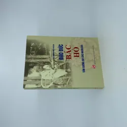 Đạo đức Bác Hồ - Tấm gương soi cho muôn đời 1044398