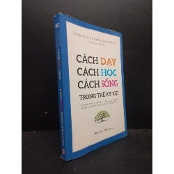 Cách dạy cách học cách sống trong thế kỷ XXI Daisaku Ikeda, Jim Garrison, Larry Hickman mới 90% bẩn nhẹ HCM.ASB1003 Rebooks.vn