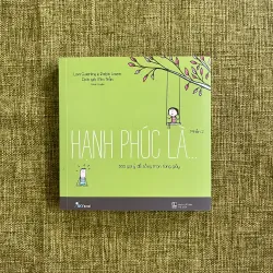 HẠNH PHÚC LÀ...500 gợi ý sống trọn từng giây - Lisa Swerling & Ralph Lazar