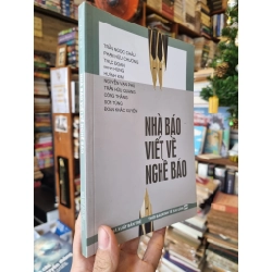 Nhà Báo Viết Về Nghề Báo - Trần Ngọc Châu, Phạm Hữu Chương, Thục Đoan, Minh Hùng, Huỳnh Kim, Nguyễn Vạn Phú, Trần Hữu Quang, Công Thắng, Sơn Tùng, Đoàn Khắc Xuyên