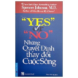 Yes Or No - Những Quyết Định Thay Đổi Cuộc Sống - Spencer Johnson 27975