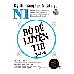 Kỳ thi năng lực Nhật ngữ N1- Bộ đề luyện thi 3 bộ đề - Biên soạn: Ban biên tập ASK PUBLISHING CO., LTD. 2023 New 100% HCM.PO 48394