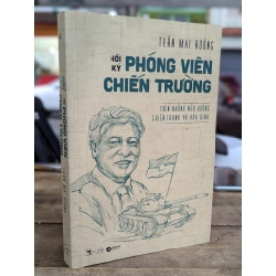 Hồi ký phóng viên chiến trường - Trần Mai Hưởng