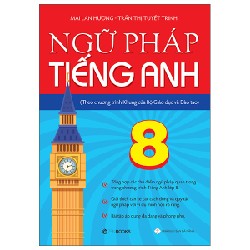 Ngữ Pháp Tiếng Anh 8 (Theo Chương Trình Khung Của Bộ Giáo Dục Và Đào Tạo) - Mai Lan Hương, Trần Thị Tuyết Trinh