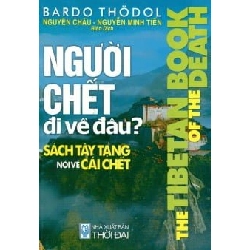 Người Chết Đi Về Đâu? (Tái Bản 2014) - Bardo Thodol ASB.PO Oreka Blogmeo 230225