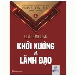 Lãnh Đạo Và Khởi Xướng - Tập 5 - Napoleon Hill
