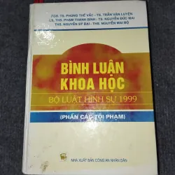 BÌNH LUẬN KHOA HỌC BỘ LUẬT HÌNH SỰ 1999 (PHẦN CÁC TỘI PHẠM)