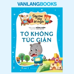 Dạy Con Bằng Kể Chuyện - Tớ Không Tức Giận (2022) - Đồng Niên