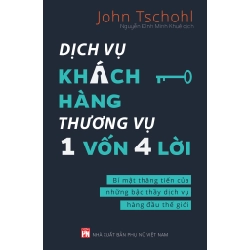 Dịch vụ khách hàng thương vụ 1 vốn 4 lời - Bí mật thăng tiến của những bậc thầy dịch vụ hàng đầu thế giới - John Tschohl STB2790 Kỹ năng