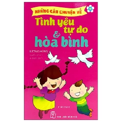 Những câu chuyện về: Tình yêu tự do và hòa bình - Lương Hùng 2022 New 100% HCM.PO 56995