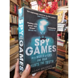 Spy Games : In A World of Lies One Man Wants The Truth - Adam Brookes