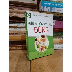 Hiểu & dùng thuốc đúng - PGS. TS. Nguyễn Hữu Đức