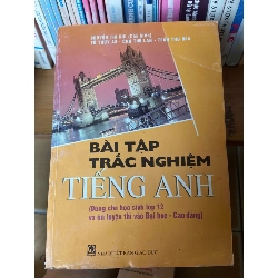 (TẶNG BOOKMARK) Bài Tập Trắc Nghiệm Tiếng Anh (Dùng Cho Học Sinh Lớp 12 Và Ôn Luyện Thi Vào Đại Học - Cao Đẳng) - Nguyễn Thị Chi, Vũ Thùy An, Chu Thu Lan, Trần Thu Nga 2007 Sách tự học tiếng Anh RBK-AK1T2