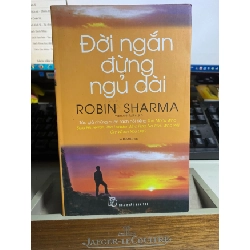 [Phiên Chợ Sách Cũ] Đời Ngắn Đừng Ngủ Dài - Robin Sharma- NXB Trẻ 0506