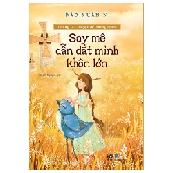 Những câu chuyện để trưởng thành - Say mê dẫn dắt mình khôn lớn - Đào Xuân Ni 2023 New 100% HCM.PO 343274