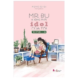 Mr. Bu Không Phải Idol Của Tôi - Meng Qi Qi