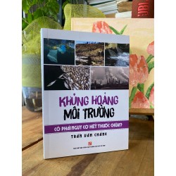 Khủng hoảng môi trường có phải nguy cơ hết thuốc chữa - Trần Văn Chánh 194326