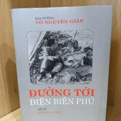 Đường tới Điện Biên Phủ - hồi ký đại tướng Võ Nguyên Giáp 